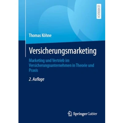 Abbildung von Versicherungsmarketing: Marketing und Vertrieb im Versicherungsunternehmen in Theorie Praxis