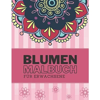 Abbildung von Blumen Malbuch für Erwachsene: Wunderschöne zum Ausmalen