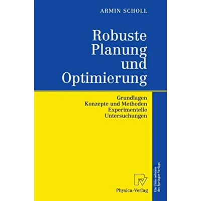 Abbildung von Robuste Planung und Optimierung: Grundlagen Konzepte Methoden Experimentelle Untersuchungen