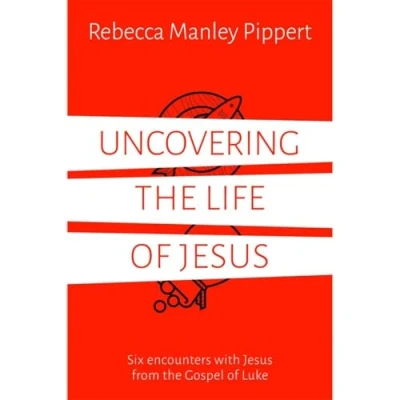 Abbildung von Uncovering the Life of Jesus: Six encounters with Christ from Gospel Luke