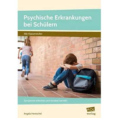 Abbildung von Psychische Erkrankungen bei Schülern: Symptome erkennen und sensibel handeln (Alle Klassenstufen)