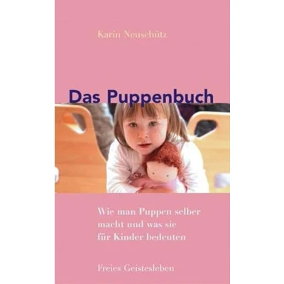Abbildung von Das Puppenbuch: Wie man Puppen selber macht und was sie für Kinder bedeuten
