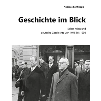 Abbildung von Geschichte im Blick: Kalter Krieg und deutsche von 1945 1990: bis 1990