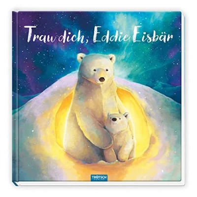 Abbildung von Trötsch Vorlesebuch Trau dich, Eddie Eisbär: Kinderbuch Geschichtenbuch