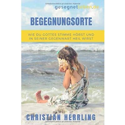 Abbildung von Begegnungsorte: Wie du Gottes Stimme hörst und in seiner Gegenwart heil wirst
