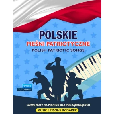 Abbildung von Polskie Pieśni Patriotyczne I Polish Patriotic Songs Łatwe Nuty Na Pianino Dla Początkujących: Utwory z Tekstem Wideo Tutoriale ... Dorosłych Seniorów Uczniów Studentów Rodziców