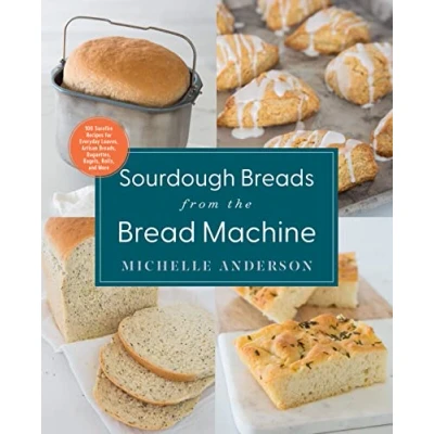 Abbildung von Sourdough Breads from the Bread Machine: 100 Surefire Recipes for Everyday Loaves, Artisan Breads, Baguettes, Bagels, Rolls, and More