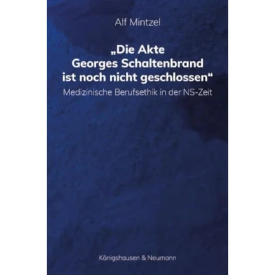 Abbildung von Die Akte Georges Schaltenbrand ist noch nicht geschlossen: Medizinische Berufsethik in der NS Zeit