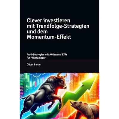 Abbildung von Clever investieren mit Trendfolge Strategien und dem Momentum Effekt: Profi Aktien ETFs für Privatanleger