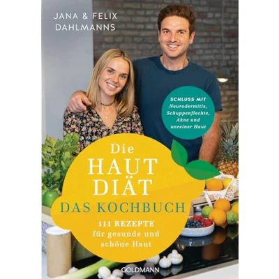 Abbildung von Die Hautdiät Das Kochbuch: 111 Rezepte für gesunde und schöne Haut Schluss mit Neurodermitis, Schuppenflechte, Akne &amp; Co.