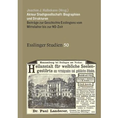 Abbildung von Akteur Stadtgesellschaft: Biographien und Strukturen: Beiträge zur Geschichte Esslingens vom Mittelalter bis NS Zeit (Esslinger Studien)