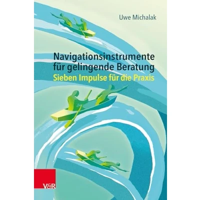 Abbildung von Navigationsinstrumente für gelingende Beratung: Sieben Impulse die Praxis