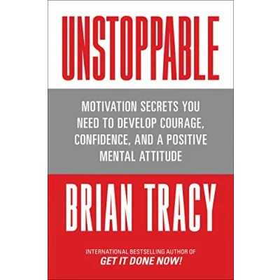Abbildung von Unstoppable: Motivation Secrets You Need to Develop Courage, Confidence and A Positive Mental Attitude