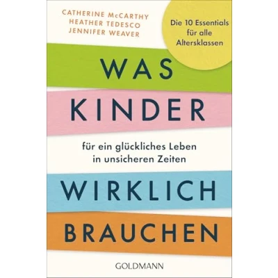 Abbildung von Was Kinder für ein glückliches Leben in unsicheren Zeiten wirklich brauchen: Die 10 Essentials alle Altersklassen