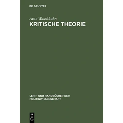 Abbildung von Kritische Theorie: Politikbegriffe und Grundprinzipien der Frankfurter Schule (Lehr Handbücher Politikwissenschaft)