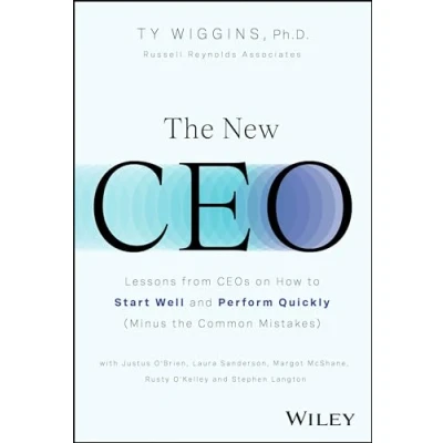 Abbildung von the New CEO: Lessons from CEOs on How to Start Well and Perform Quickly (Minus Common Mistakes)