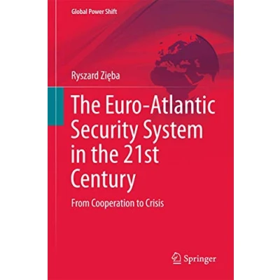 Abbildung von the Euro Atlantic Security System in 21st Century: From Cooperation to Crisis (Global Power Shift)