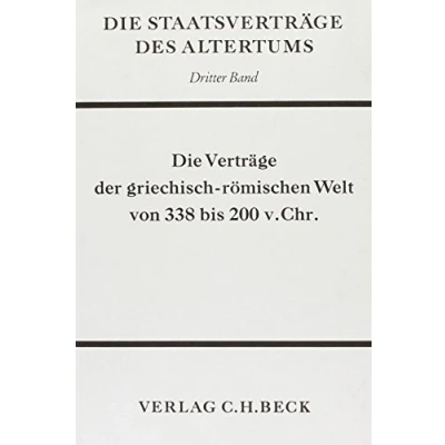 Abbildung von Die Staatsverträge des Altertums Bd. 3: Verträge der griechisch römischen Welt von 338 200 v. Chr.
