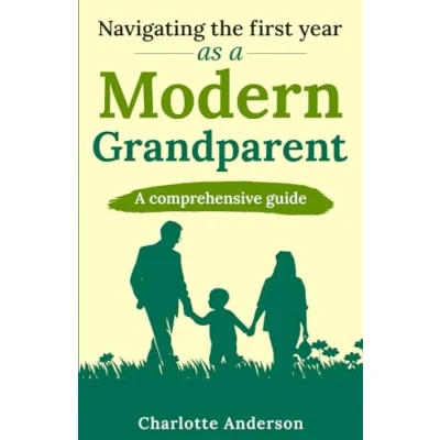 Abbildung von Navigating the First Year as A Modern Grandparent: Comprehensive Guide
