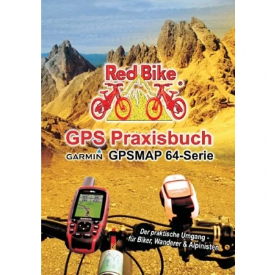 Abbildung von GPS Praxisbuch Garmin GPSMAP64 Serie: Der praktische Umgang für Biker, Wanderer &amp; Alpinisten (GPS Reihe von Red Bike)
