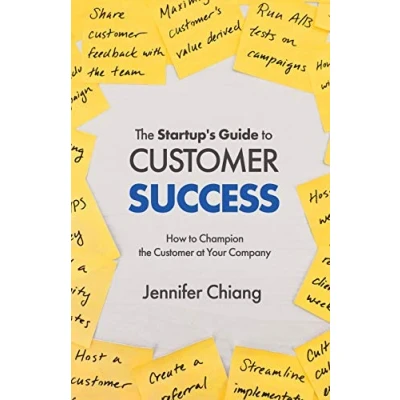 Abbildung von the Startup&#039;s Guide to Customer Success: How Champion at Your Company