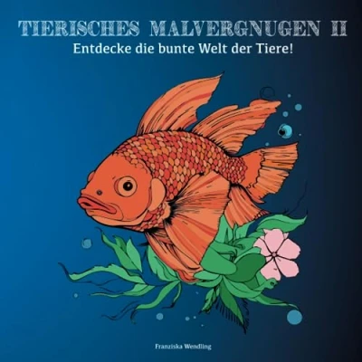 Abbildung von Tierisches Malvergnügen: Entdecke die bunte Welt der Tiere 2!: Entspannen und Kreativität fördern mit 50 Tiermotiven. Malbuch für Kinder Erwachsene