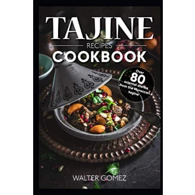 Abbildung von Tajine recipes Cookbook: Over 80 oriental dishes from the Moroccan tagine