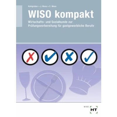 Abbildung von WISO kompakt: Wirtschafts und Sozialkunde zur Prüfungsvorbereitung für gastgewerbliche Berufe