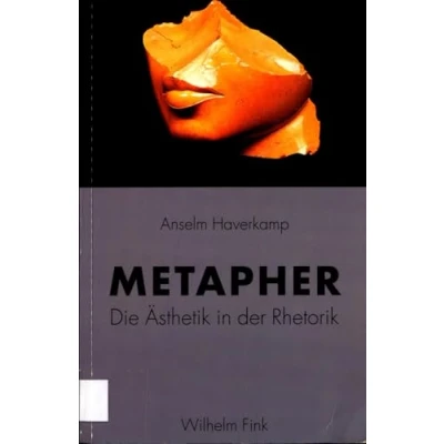 Abbildung von Metapher: Die Ästhetik in der Rhetorik. Bilanz eines exemplarischen Begriffs