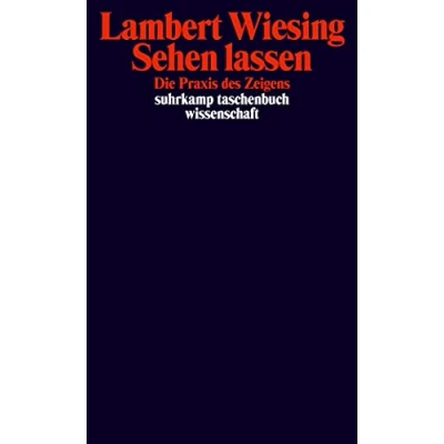 Abbildung von Sehen lassen: Die Praxis des Zeigens (suhrkamp taschenbuch wissenschaft)