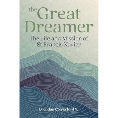 Abbildung von The Great Dreamer: Life and Mission of St. Francis Xavier