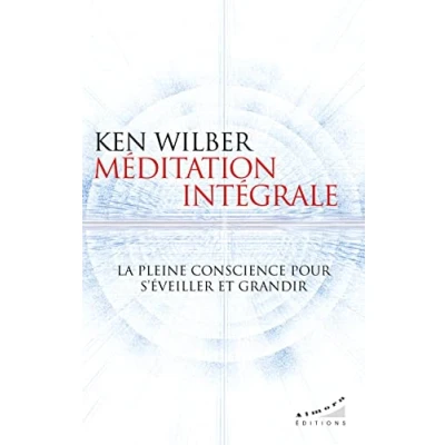Abbildung von Méditation intégrale La pleine conscience pour s&#039;éveiller et grandir
