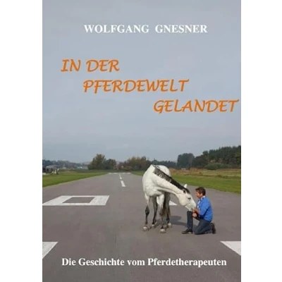 Abbildung von In der Pferdewelt gelandet: Die Geschichte vom Pferdetherapeuten