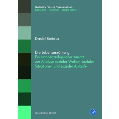 Abbildung von Die Lebenserzählung: Ein ethnosoziologischer Ansatz zur Analyse sozialer Welten, Situationen und Abläufe (Qualitative Fall ... Biographie Interaktion soziale Welten)
