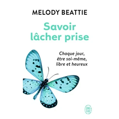 Abbildung von Savoir lâcher prise: Chaque jour, être soi même, libre et heureux