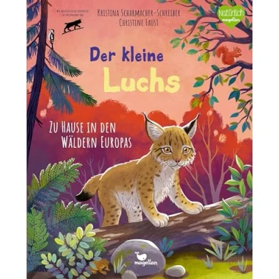Abbildung von Der kleine Luchs Zu Hause in den Wäldern Europas: Sachbilderbuch zum Vorlesen für Kinder ab 4 Jahren (Tierkinder und ihr Zuhause)
