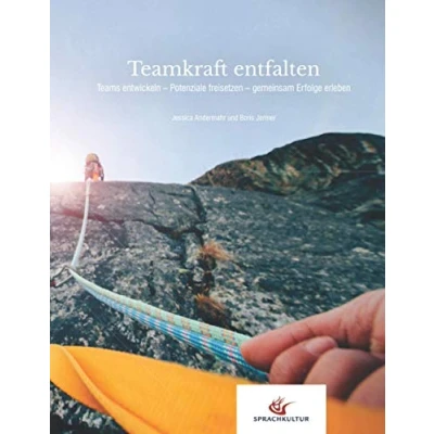 Abbildung von Teamkraft entfalten: Teams entwickeln Potenziale freisetzen gemeinsam Erfolge feiern