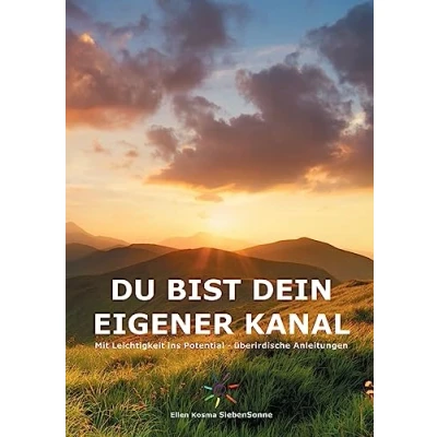 Abbildung von Du bist dein eigener Kanal: Mit Leichtigkeit ins Potential überirdische Anleitungen