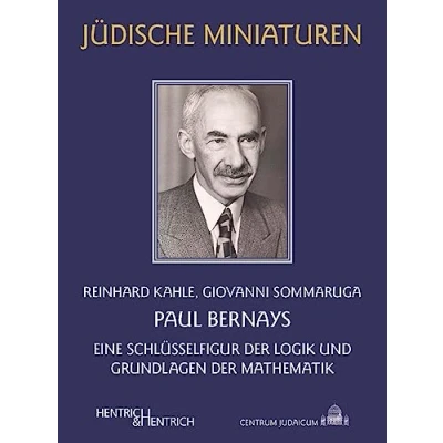 Abbildung von Paul Bernays: Eine Schlüsselfigur der Logik und Grundlagen Mathematik (Jüdische Miniaturen: Herausgegeben von Hermann Simon)