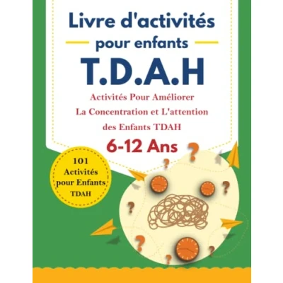 Abbildung von Livre d&#039;activités Pour les Enfants TDAH: 101 Activités Améliorer La Concentration et L&#039;attention des TDAH 6 à 12 ans