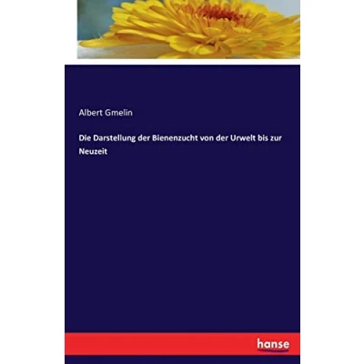 Abbildung von Die Darstellung der Bienenzucht von Urwelt bis zur Neuzeit