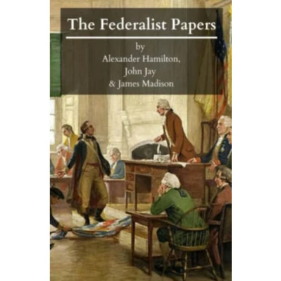 Abbildung von The Federalist Papers: Unabridged 1787 1788 Text of All 85 Complete Essays! (Annotated)