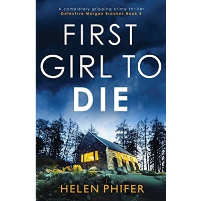 Abbildung von First Girl to Die: A completely gripping crime thriller (Detective Morgan Brookes, Band 4)