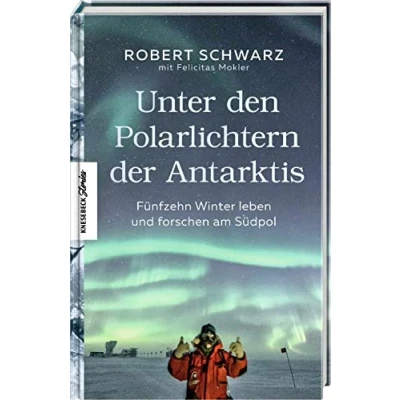 Abbildung von Unter den Polarlichtern der Antarktis: Fünfzehn Winter leben und forschen am Südpol