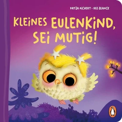 Abbildung von Kleines Eulenkind, sei mutig!: Pappbilderbuch mit Sonderausstattung für Kinder ab 2 Jahren (Die Fantasie Babytier Reihe, Band 4)