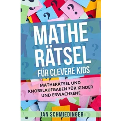 Abbildung von MATHE RÄTSEL FÜR CLEVERE KIDS: MATHERÄTSEL UND KNOBELAUFGABEN KINDER ERWACHSENE