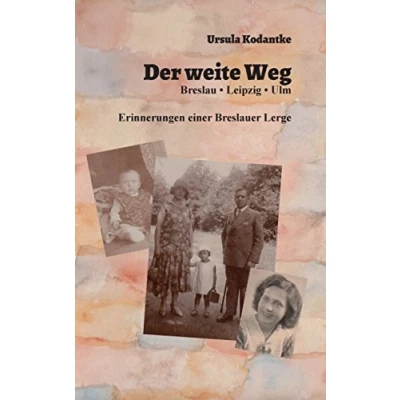 Abbildung von Der weite Weg: Breslau, Leipzig, Ulm. Erinnerungen einer Breslauer Lerge