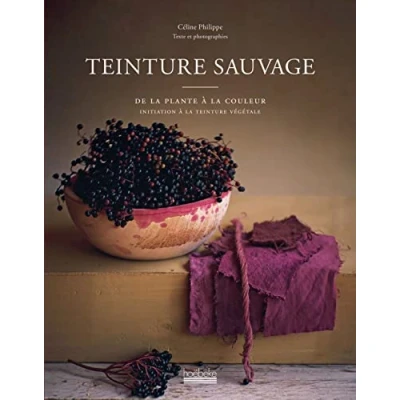 Abbildung von teinture sauvage: De la plante à couleur, initiation végétale