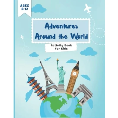 Abbildung von Activity book for kids, Ages 8 12: Adventures around the world: fun and educational games, word searches, crossword puzzles, coloring pages, mazes, more.