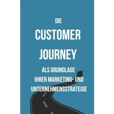 Abbildung von Die Customer Journey als Grundlage Ihrer Marketing und Unternehmensstrategie